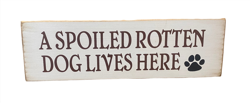 Sign- Spoiled Rotten Dog 178