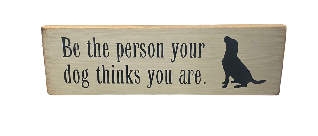 Sign- Be The Dog 412